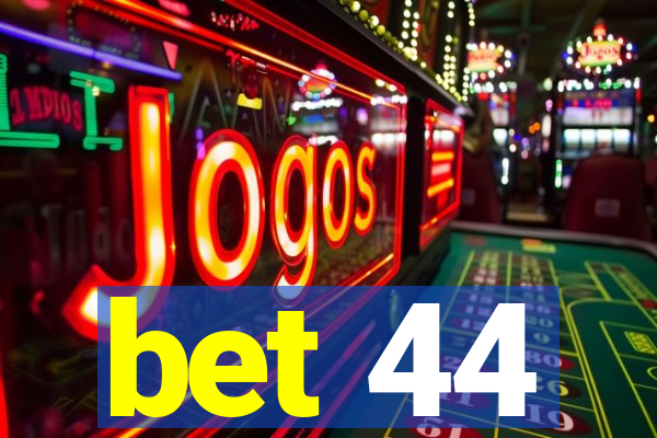 bet 44